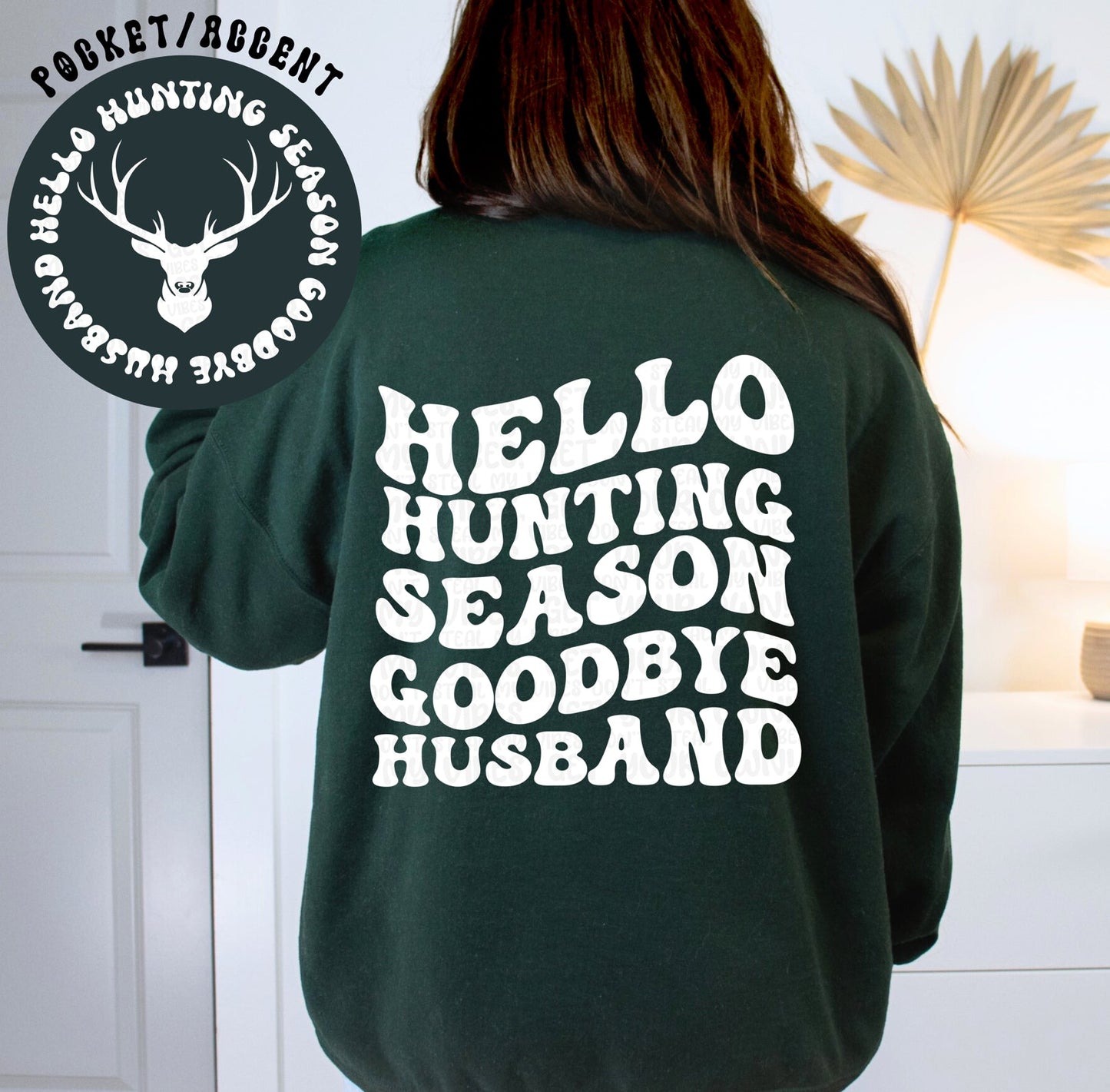 Hello Hunting Season Goodbye Husband Tshirt or Sweatshirt