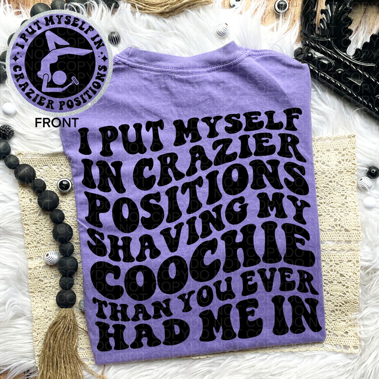 I Put Myself in Crazier Positions Comfort Colors Tee*