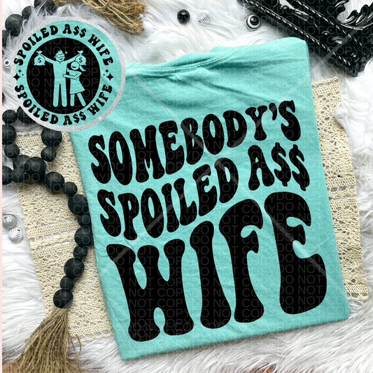 Somebody's Spoiled A$$ Wife Comfort Colors T-Shirt