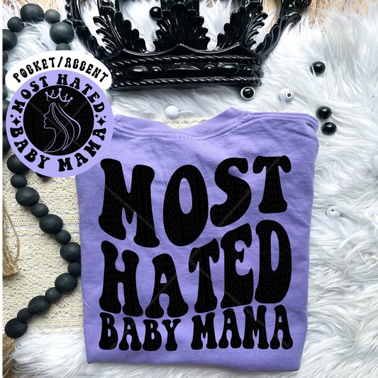 Most Hated Baby Mama Comfort Colors T-Shirt