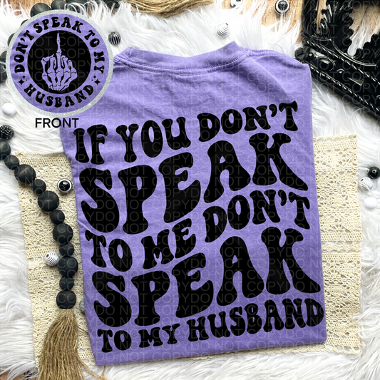 Don’t Speak To My Husband Comfort Colors Tshirt *