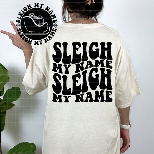 Sleigh My Name Tshirt OR Sweatshirt