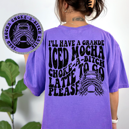 Iced Mocha Choke-A-Bitch T-Shirt or Sweatshirt