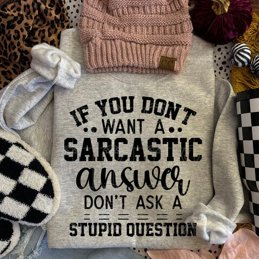 If You Don't Want a Sarcastic Answer... | Comfort Colors Tee or Gildan Crewneck Sweatshirt