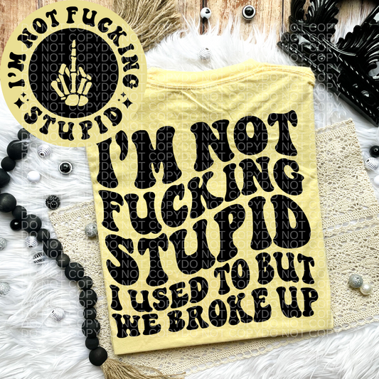 I'm Not Fucking Stupid Comfort Colors Tee*