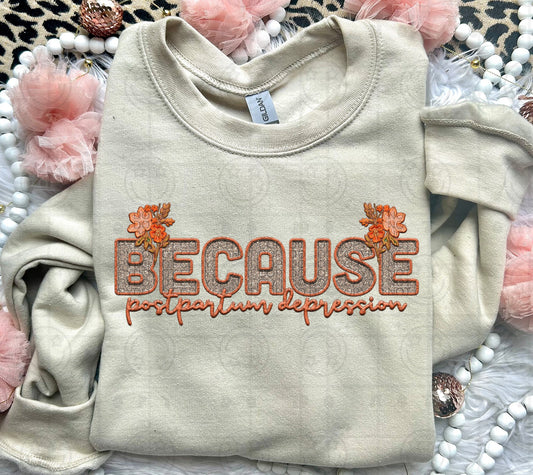 Because Postpartum Depression | Comfort Colors Tee or Gildan Crewneck Sweatshirt