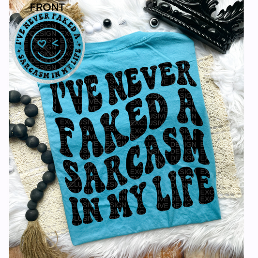 I’ve Never Faked a Sarcasm Comfort Colors Tee*