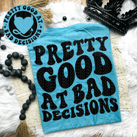 Pretty Good at Bad Decisions Comfort Colors Tee*