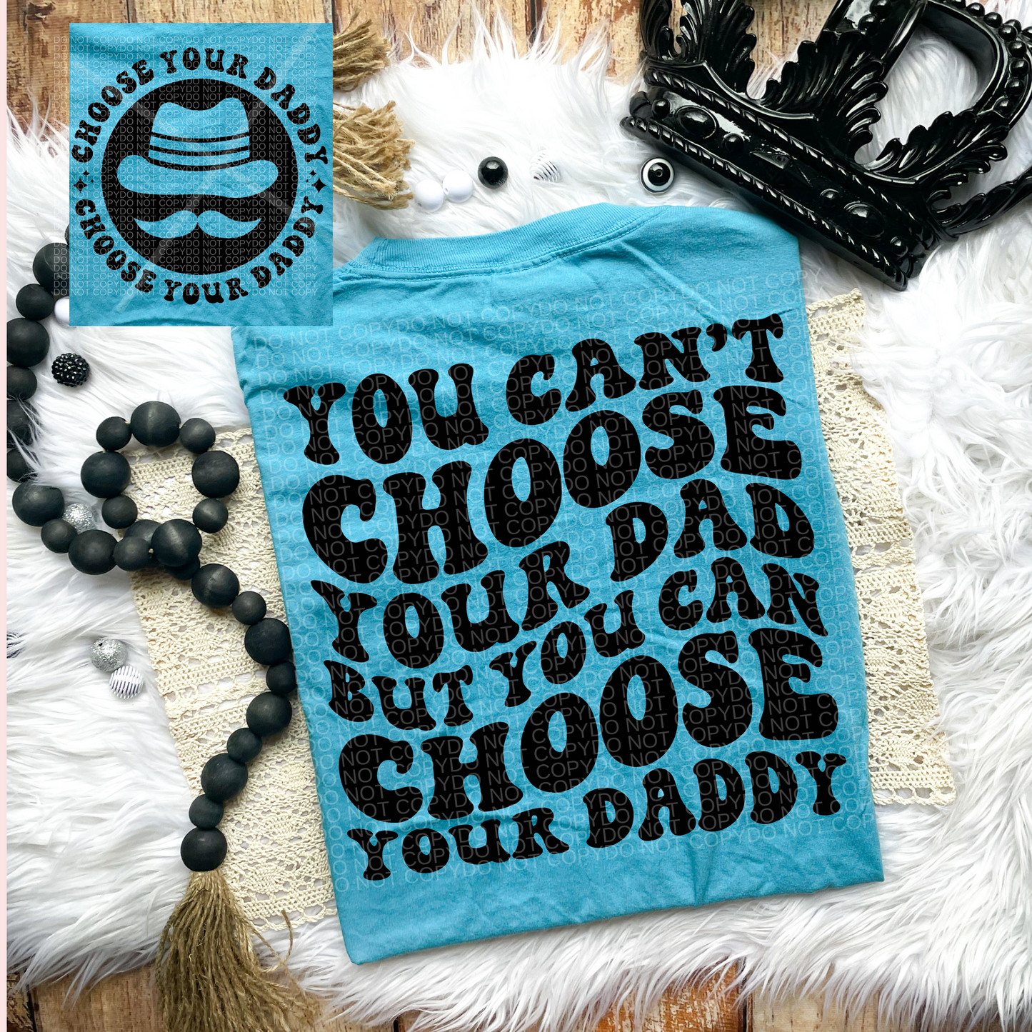 Choose your Daddy Comfort Colors T-Shirt