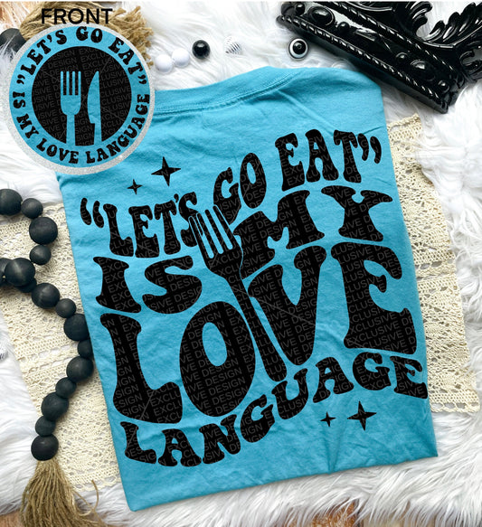 Let’s Go Eat is My Love Language Comfort Colors Tee*