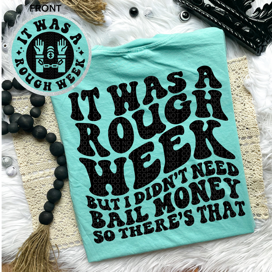 It was a Rough Week Comfort Colors Tee*