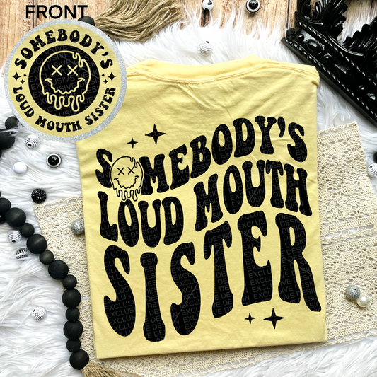 Somebody’s Loud Mouth Sister Comfort Colors Tee*