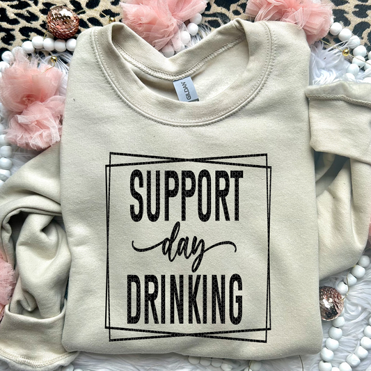 Support Day Drinking | Comfort Colors Tee or Gildan Crewneck Sweatshirt